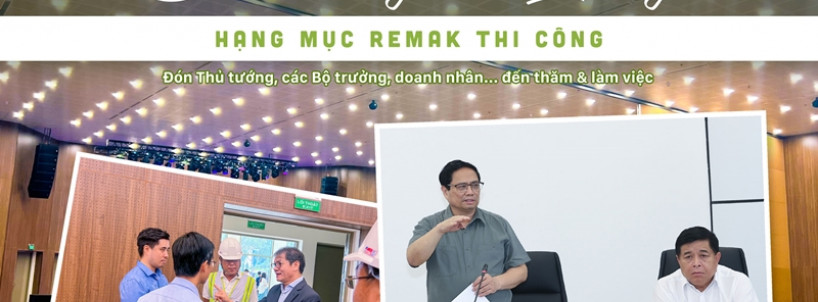 Trung tâm Đổi mới sáng tạo Quốc gia – Hạng mục Remak thi công đón Thủ tướng, các Bộ trưởng, doanh nhân... đến thăm và làm việc