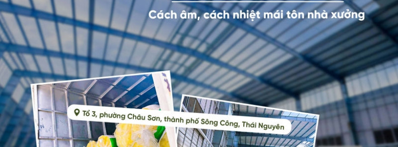 Bông Thuỷ Tinh Remak – Giải Pháp Cách Nhiệt Chống Nóng Hoàn Hảo Cho Hệ Mái Nhà Xưởng