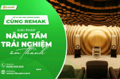Xử Lý Âm Học Phòng Nghe cùng Remak – Giải Pháp Nâng Tầm Trải Nghiệm Âm Thanh