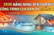 Nắng Nóng Đến Sớm Bất Thường – Công Trình Của Bạn Đã Có Vật Liệu Cách Nhiệt Chưa?