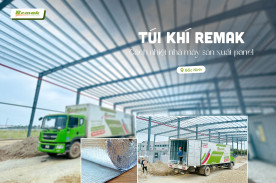 REMAK CẤP HÀNG NGHÌN M2 TÚI KHÍ CÁCH NHIỆT P2 CHO NHÀ MÁY SẢN XUẤT PANEL HÀNG ĐẦU TẠI BẮC NINH